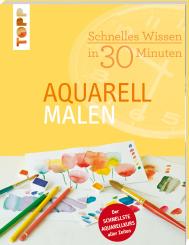 Schnelles Wissen in 30 Minuten - Aquarell malen - Monika Reiter 