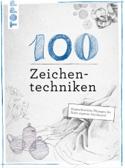 100 Zeichentechniken - Ungewöhnliche Übungen für Ihren eigenen Zeichenstil 
