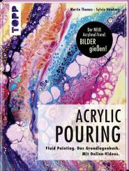 Acrylic Pouring - Fluid Painting - Das Grundlagenbuch  M.Thomas und S. Homberg 